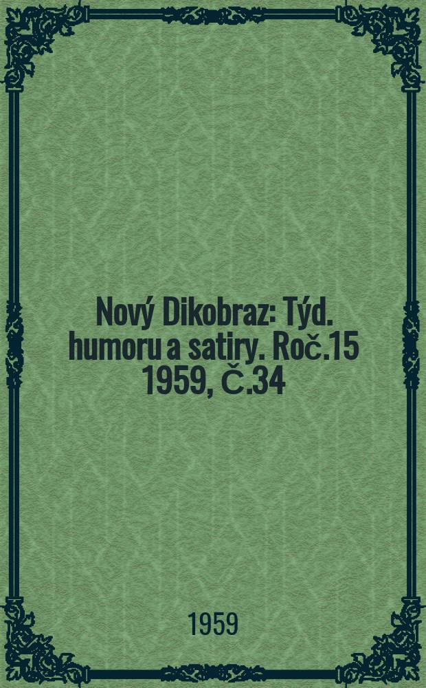Nový Dikobraz : Týd. humoru a satiry. Roč.15 1959, Č.34