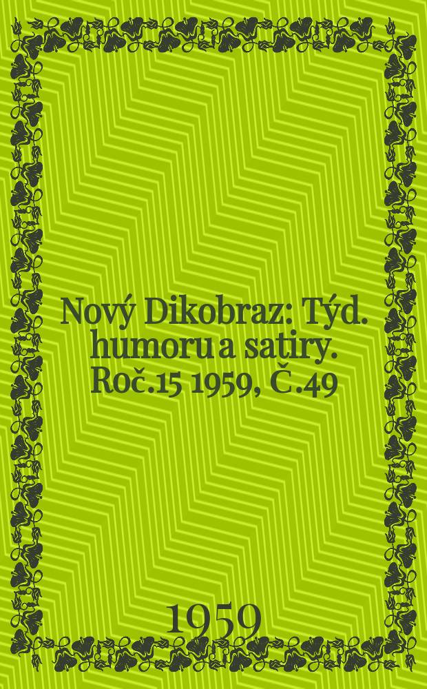 Nový Dikobraz : Týd. humoru a satiry. Roč.15 1959, Č.49