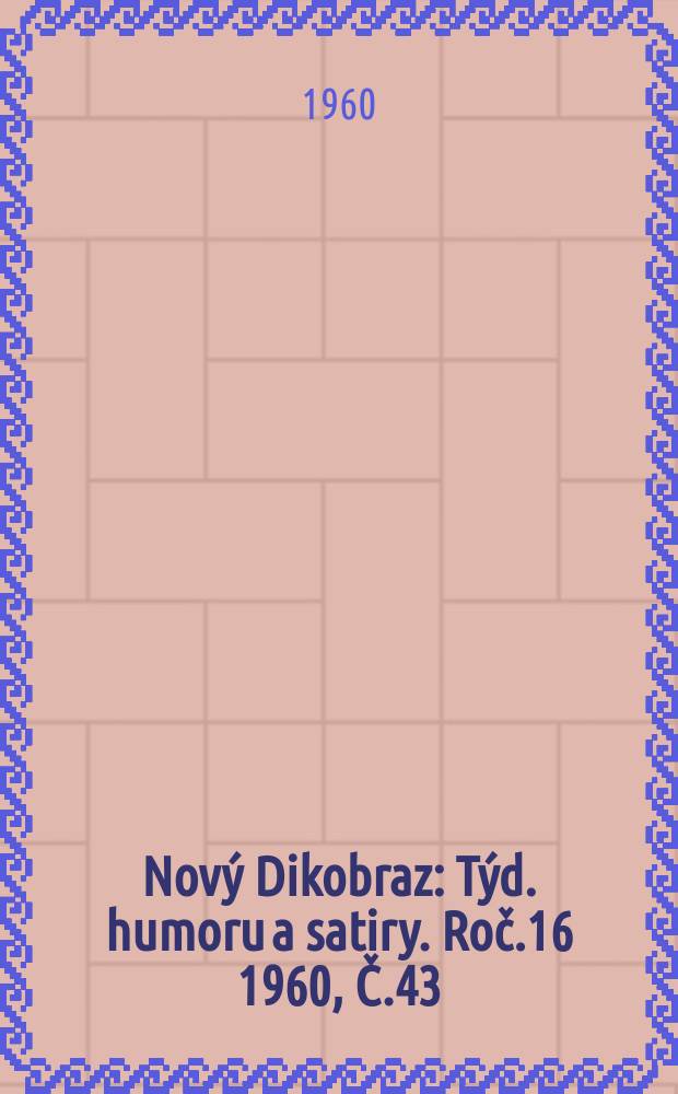 Nový Dikobraz : Týd. humoru a satiry. Roč.16 1960, Č.43