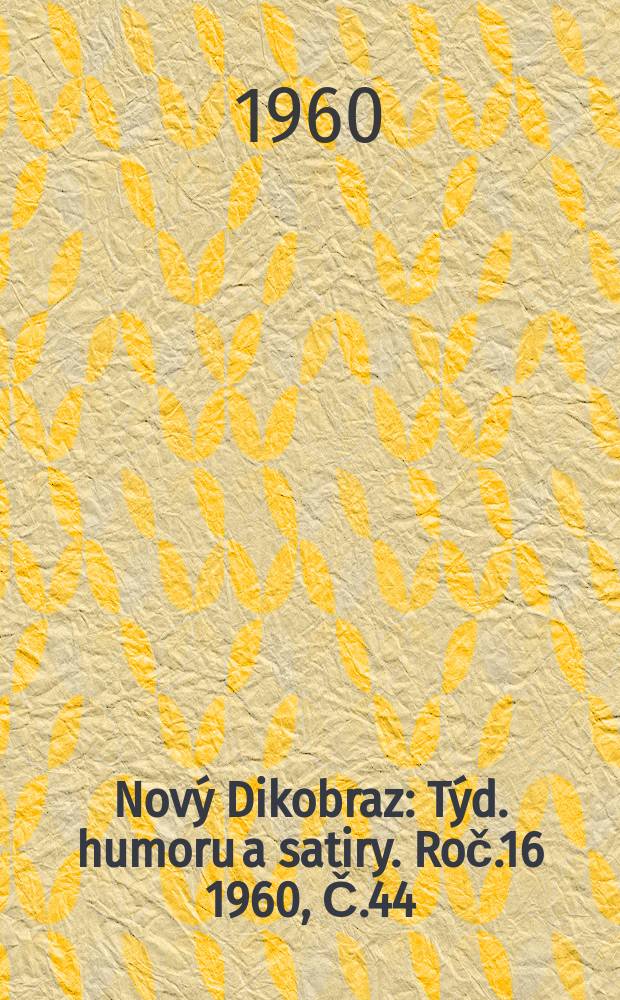 Nový Dikobraz : Týd. humoru a satiry. Roč.16 1960, Č.44