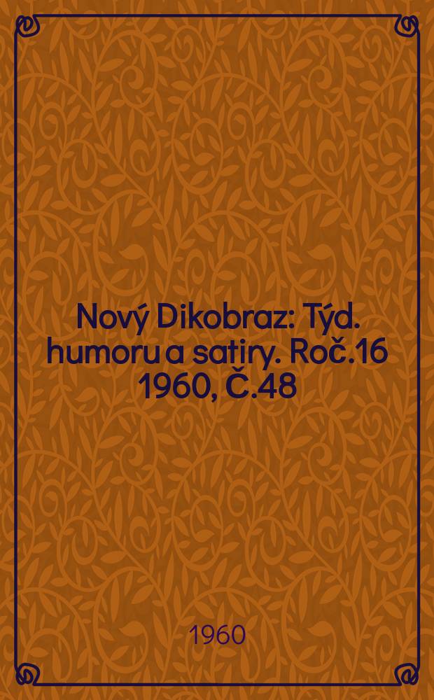 Nový Dikobraz : Týd. humoru a satiry. Roč.16 1960, Č.48