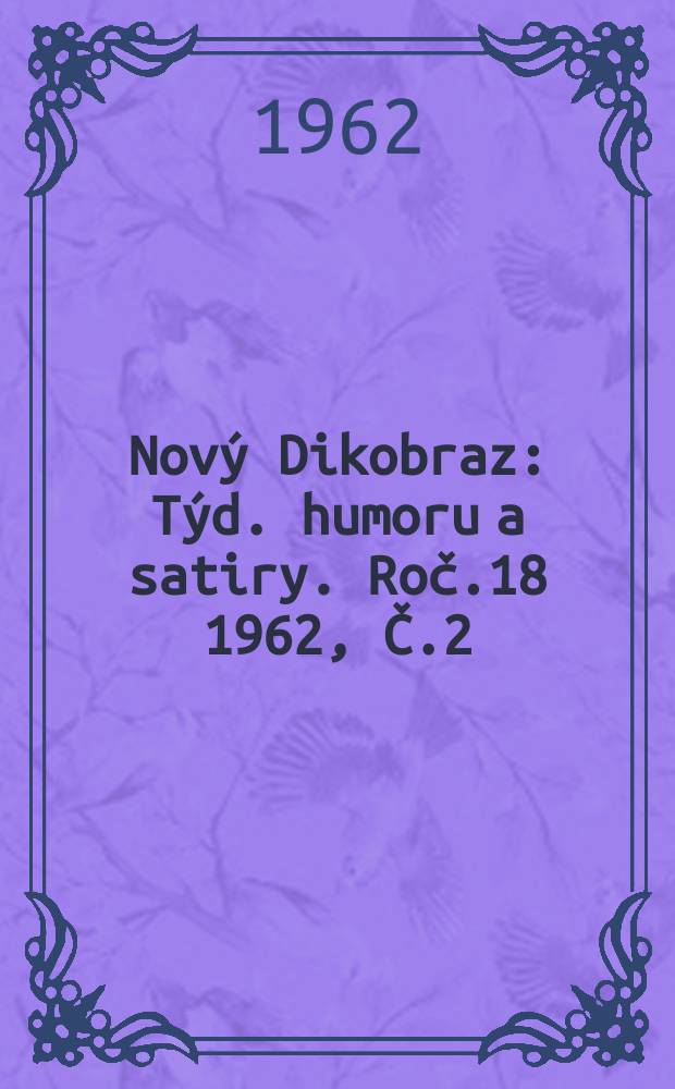 Nový Dikobraz : Týd. humoru a satiry. Roč.18 1962, Č.2