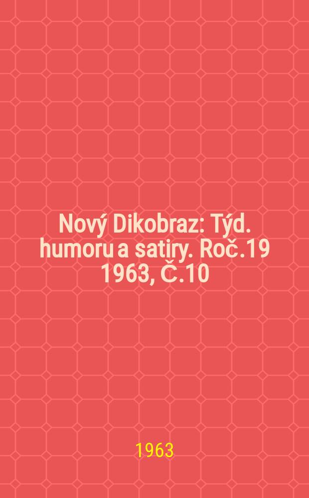 Nový Dikobraz : Týd. humoru a satiry. Roč.19 1963, Č.10