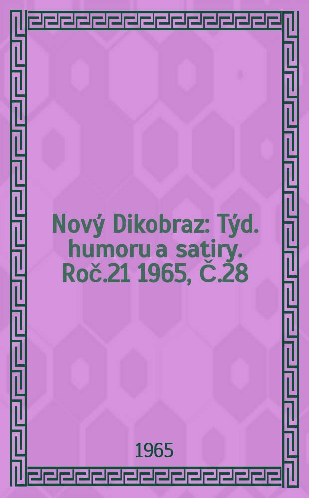 Nový Dikobraz : Týd. humoru a satiry. Roč.21 1965, Č.28