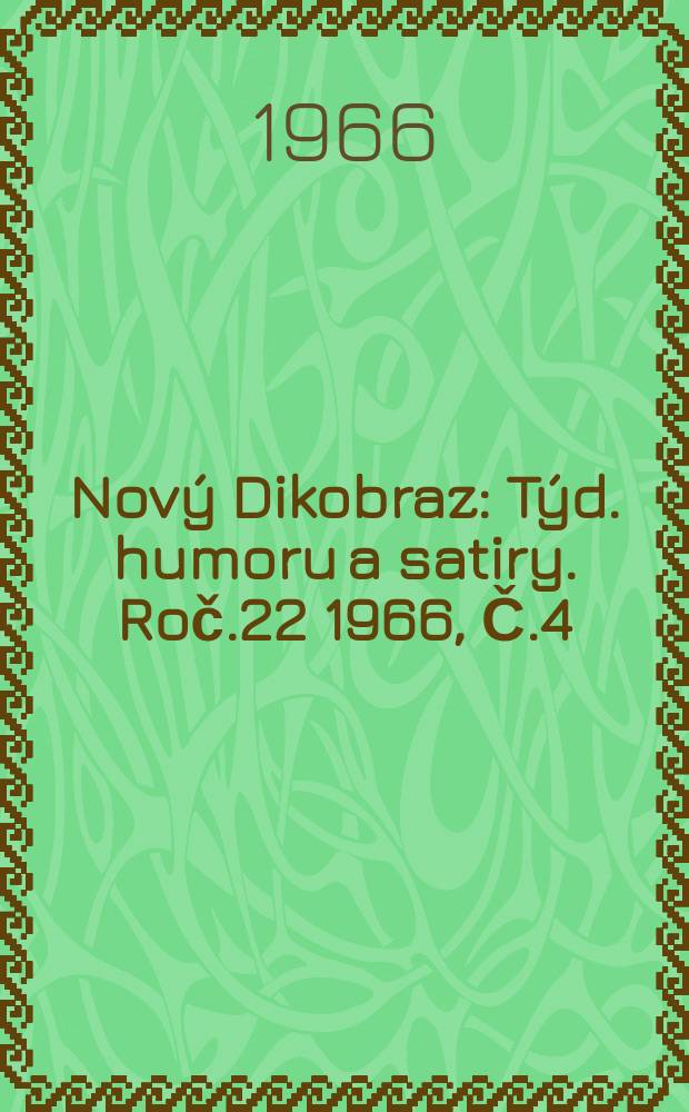 Nový Dikobraz : Týd. humoru a satiry. Roč.22 1966, Č.4