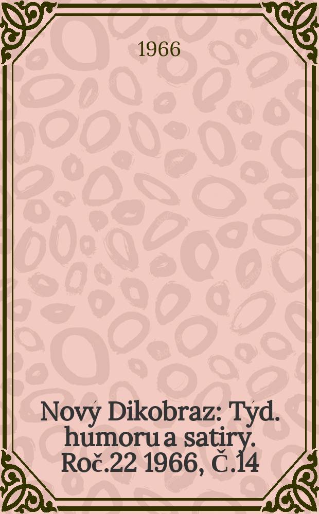 Nový Dikobraz : Týd. humoru a satiry. Roč.22 1966, Č.14