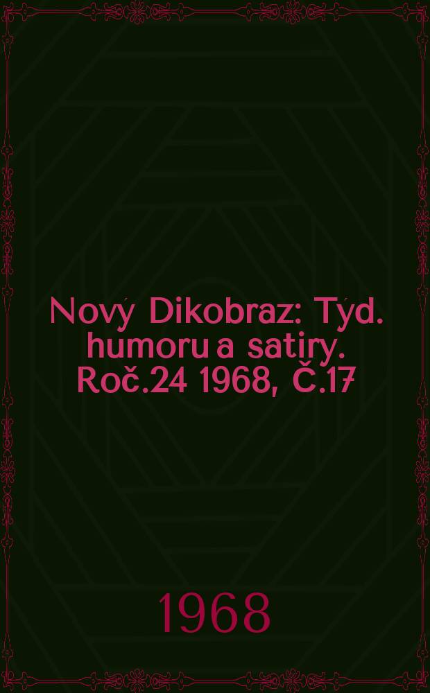 Nový Dikobraz : Týd. humoru a satiry. Roč.24 1968, Č.17