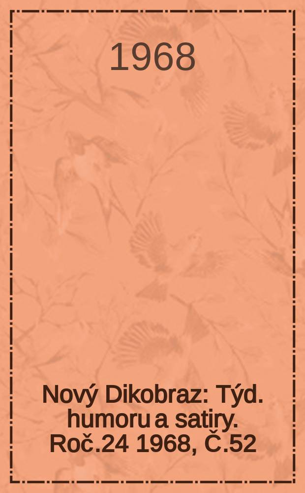 Nový Dikobraz : Týd. humoru a satiry. Roč.24 1968, Č.52