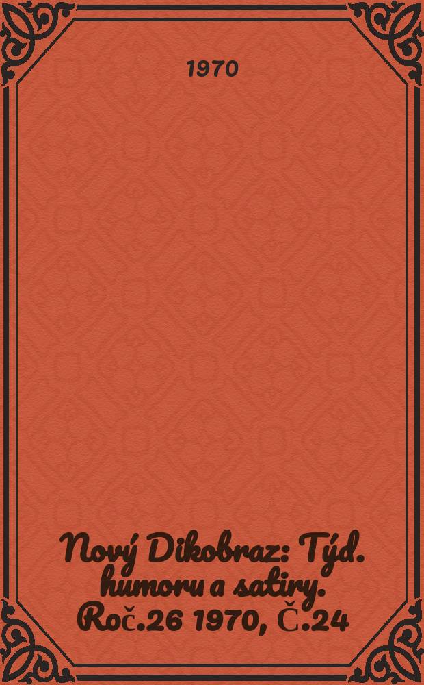 Nový Dikobraz : Týd. humoru a satiry. Roč.26 1970, Č.24