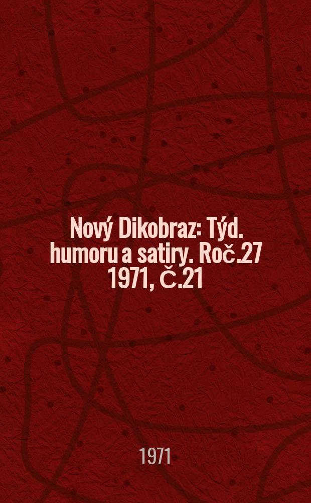 Nový Dikobraz : Týd. humoru a satiry. Roč.27 1971, Č.21