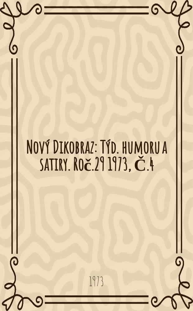 Nový Dikobraz : Týd. humoru a satiry. Roč.29 1973, Č.4