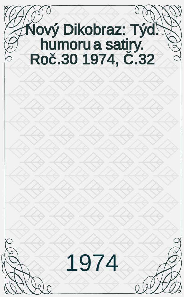 Nový Dikobraz : Týd. humoru a satiry. Roč.30 1974, Č.32