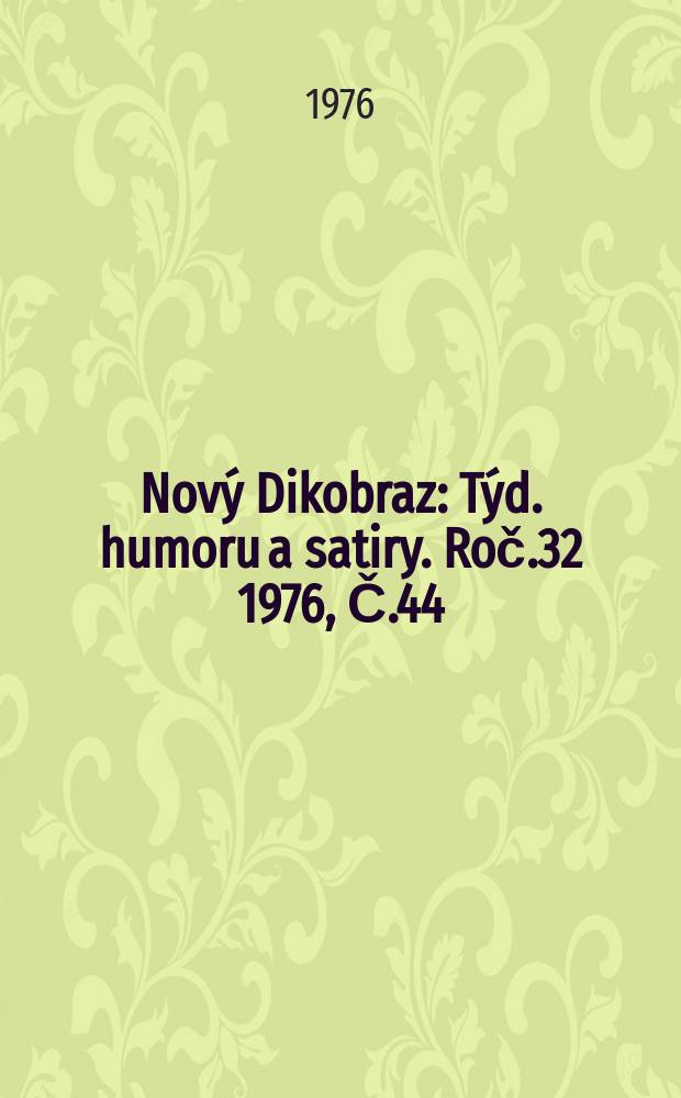 Nový Dikobraz : Týd. humoru a satiry. Roč.32 1976, Č.44