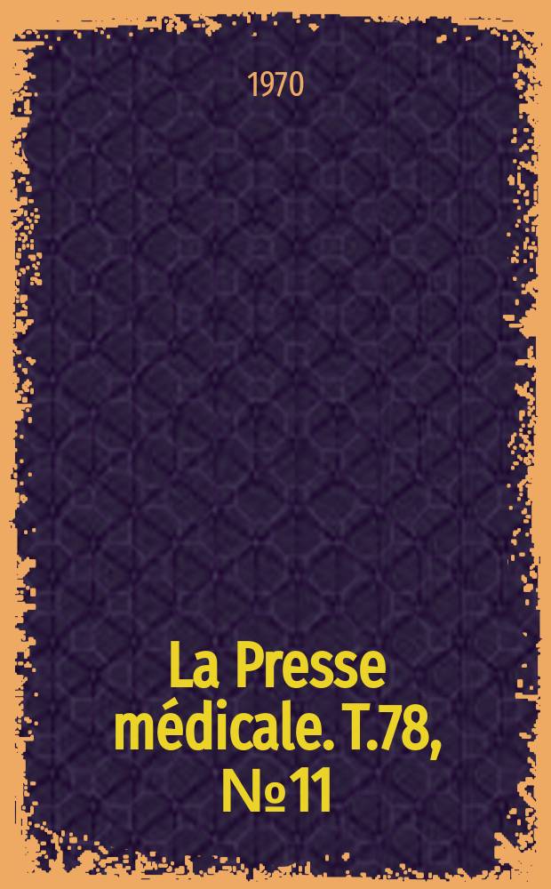 La Presse m&eacute;dicale. T.78, №11