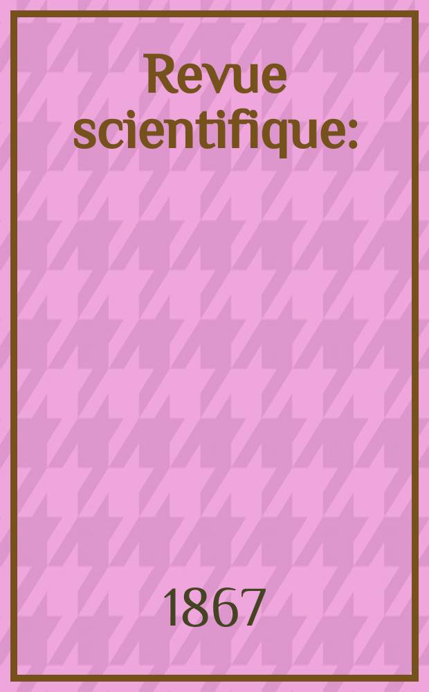 Revue scientifique : (Revue rose). Ann&eacute;e5 1867/1868, №10