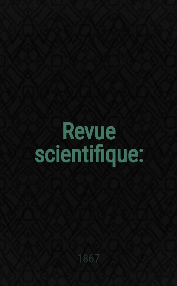 Revue scientifique : (Revue rose). Ann&eacute;e5 1867/1868, №18