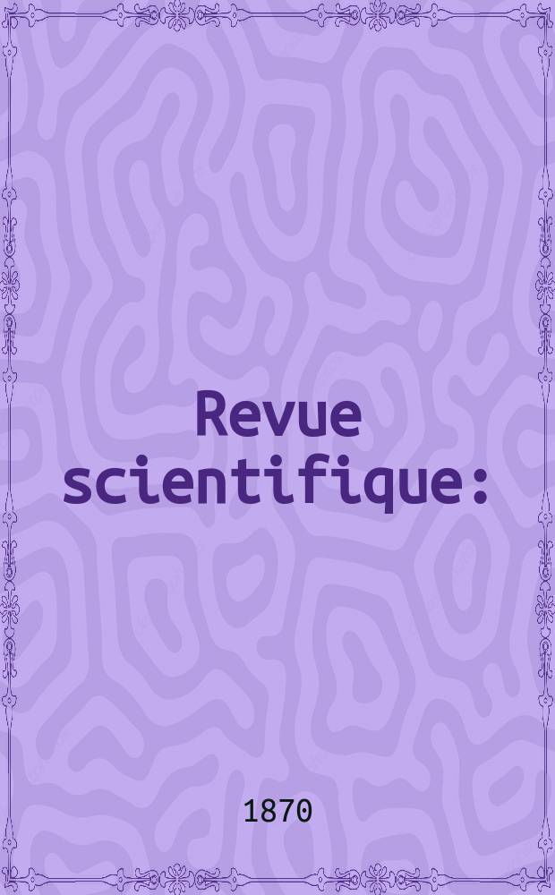 Revue scientifique : (Revue rose). Ann&eacute;e7 1870, №45
