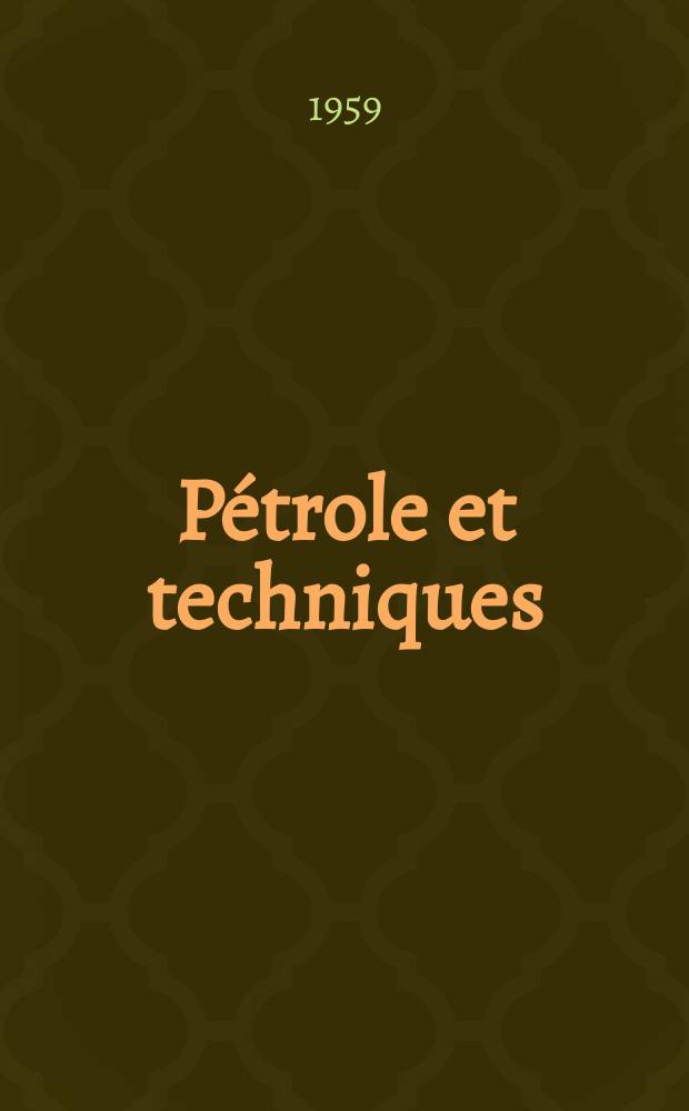 Pétrole et techniques : Publ. par l'Association française des techniciens du pétrole. 1959, №134