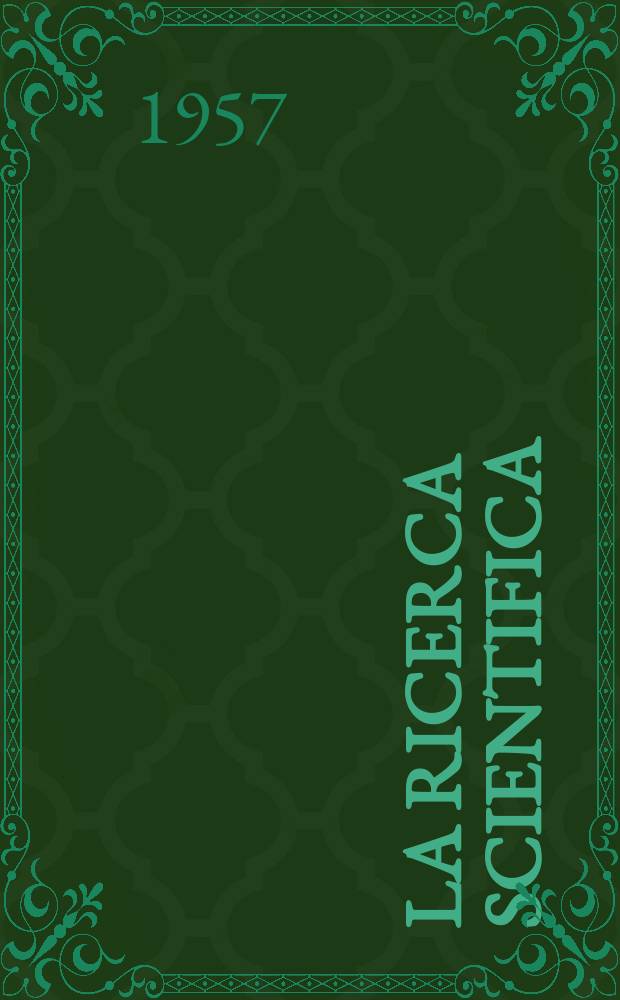 La Ricerca scientifica : Rivista del consiglio nazionale delle ricerche. Anno27 1957, №1