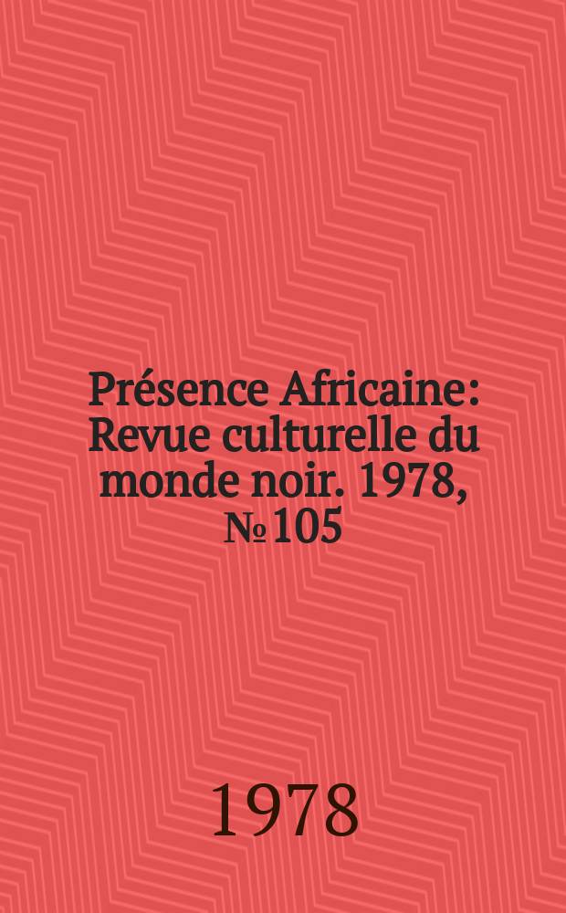 Présence Africaine : Revue culturelle du monde noir. 1978, №105