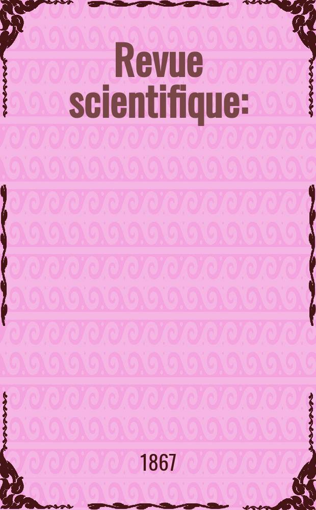 Revue scientifique : (Revue rose). Ann&eacute;e 4 1866/1867, № 28