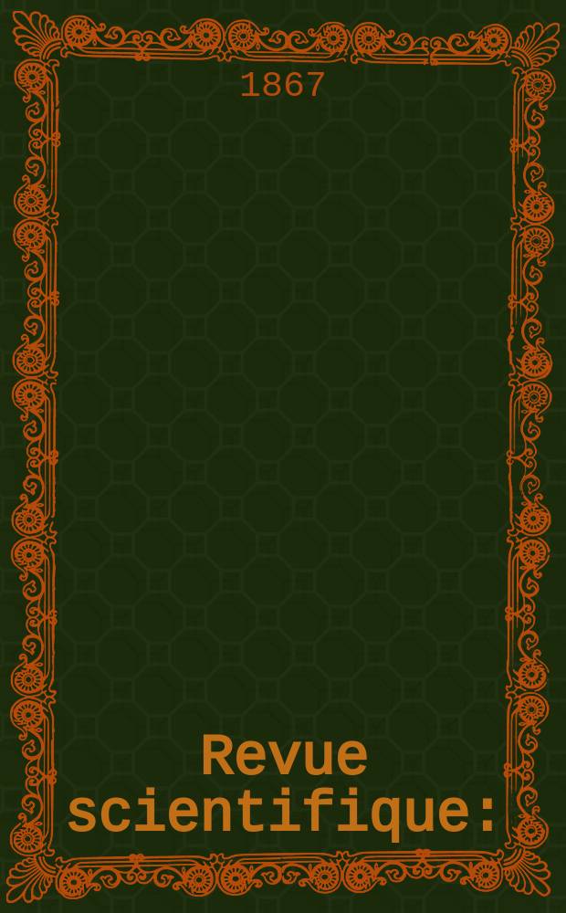 Revue scientifique : (Revue rose). Ann&eacute;e 4 1866/1867, № 38