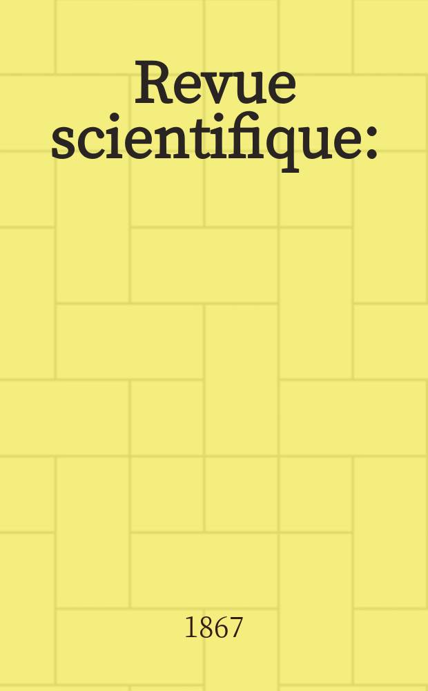 Revue scientifique : (Revue rose). Ann&eacute;e5 1867/1868, №1