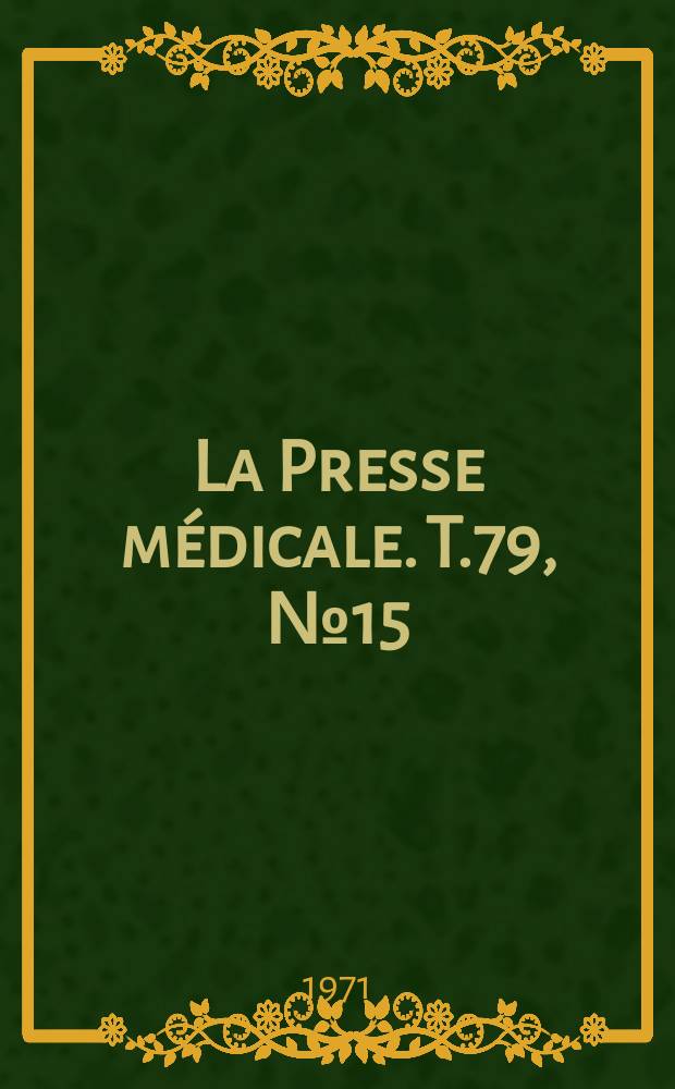La Presse m&eacute;dicale. T.79, №15