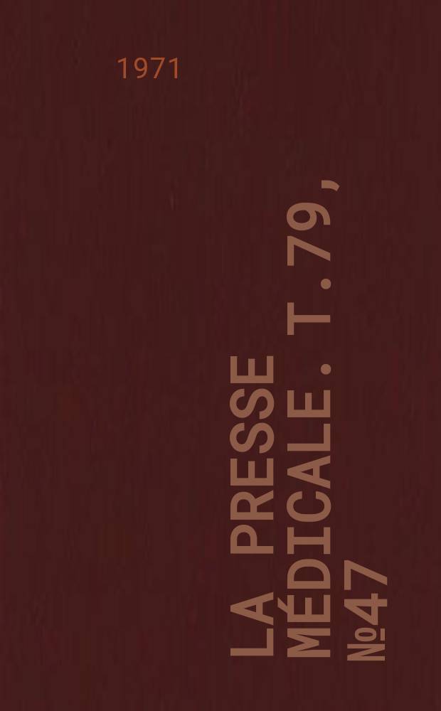 La Presse médicale. T.79, №47