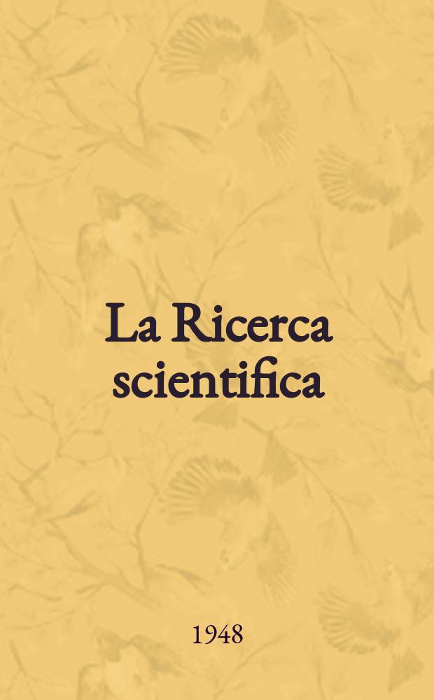 La Ricerca scientifica : Rivista del consiglio nazionale delle ricerche. Anno18 1948, №10