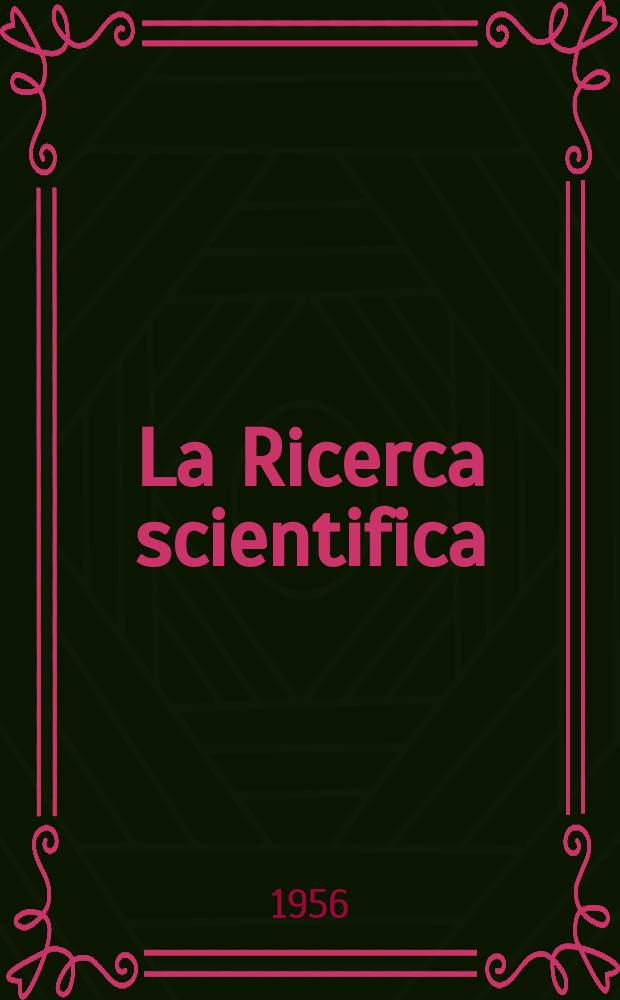 La Ricerca scientifica : Rivista del consiglio nazionale delle ricerche. Anno26 1956, №10