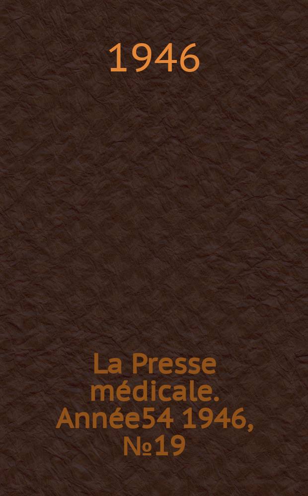 La Presse médicale. Année54 1946, №19