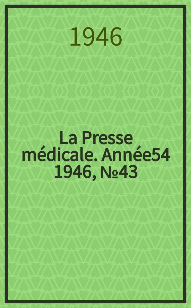 La Presse médicale. Année54 1946, №43