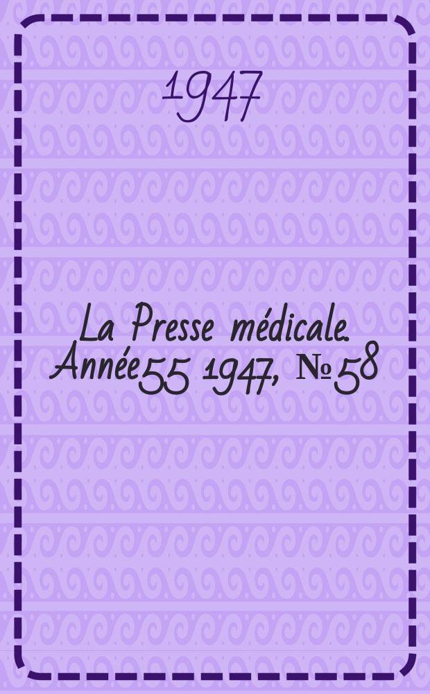 La Presse médicale. Année55 1947, №58