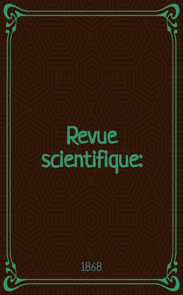 Revue scientifique : (Revue rose). Ann&eacute;e6 1868/1869, №18