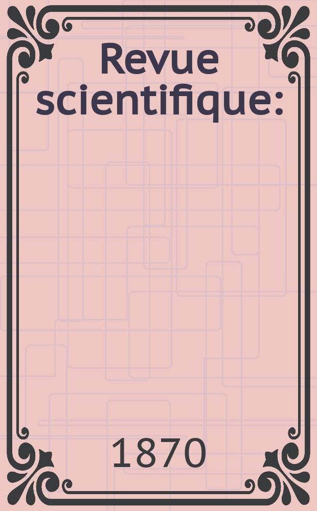 Revue scientifique : (Revue rose). Année7 1870, №32