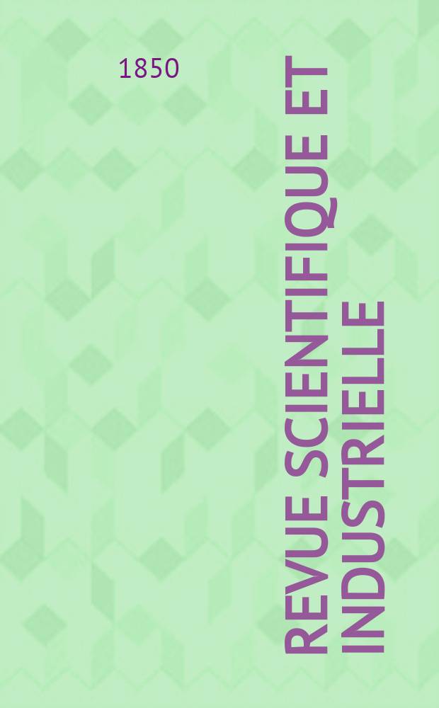 Revue scientifique et industrielle : Secrets des arts, recettes et formules. 1850, №126(Juillet)