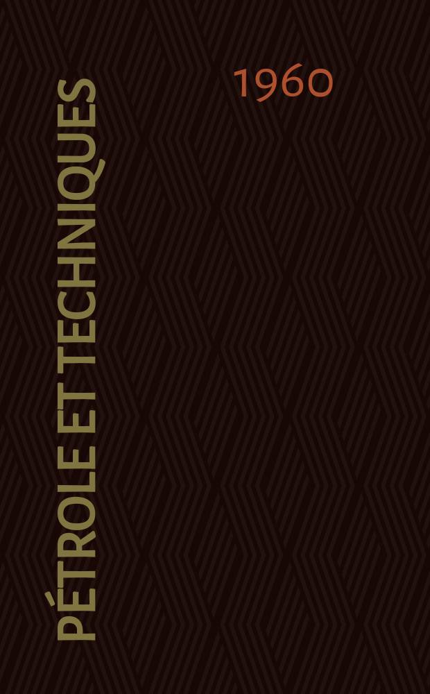 Pétrole et techniques : Publ. par l'Association française des techniciens du pétrole. 1960, №142