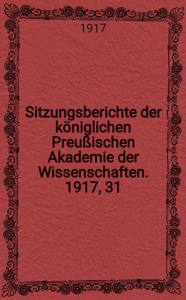Sitzungsberichte der königlichen Preußischen Akademie der Wissenschaften. 1917, 31