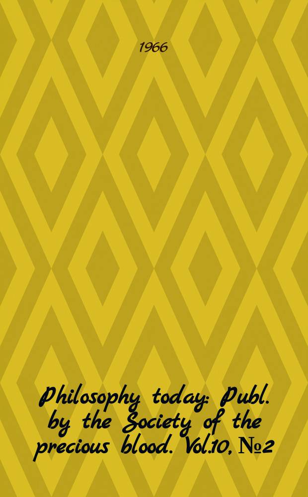 Philosophy today : Publ. by the Society of the precious blood. Vol.10, №2/4