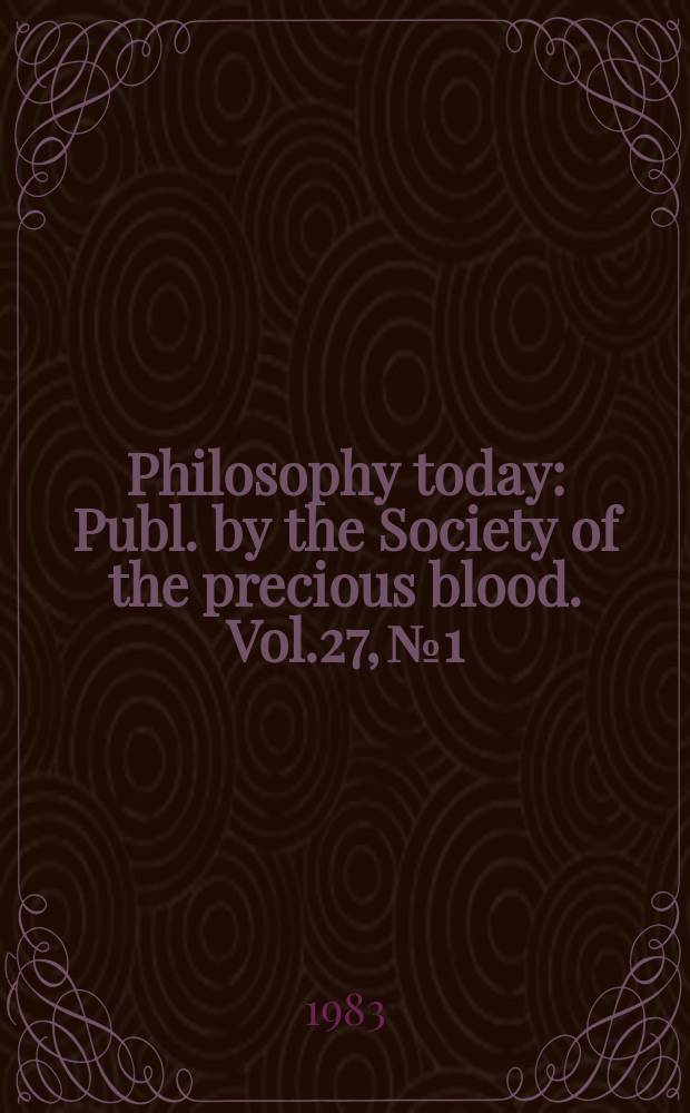 Philosophy today : Publ. by the Society of the precious blood. Vol.27, №1/4