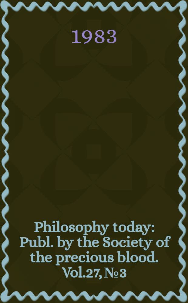 Philosophy today : Publ. by the Society of the precious blood. Vol.27, №3/4