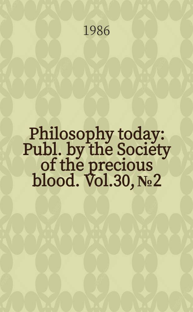 Philosophy today : Publ. by the Society of the precious blood. Vol.30, №2/4