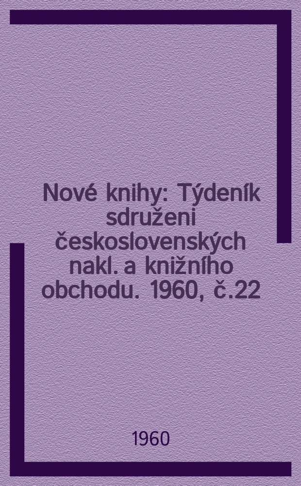 Nové knihy : Týdeník sdruženi československých nakl. a knižního obchodu. 1960, č.22