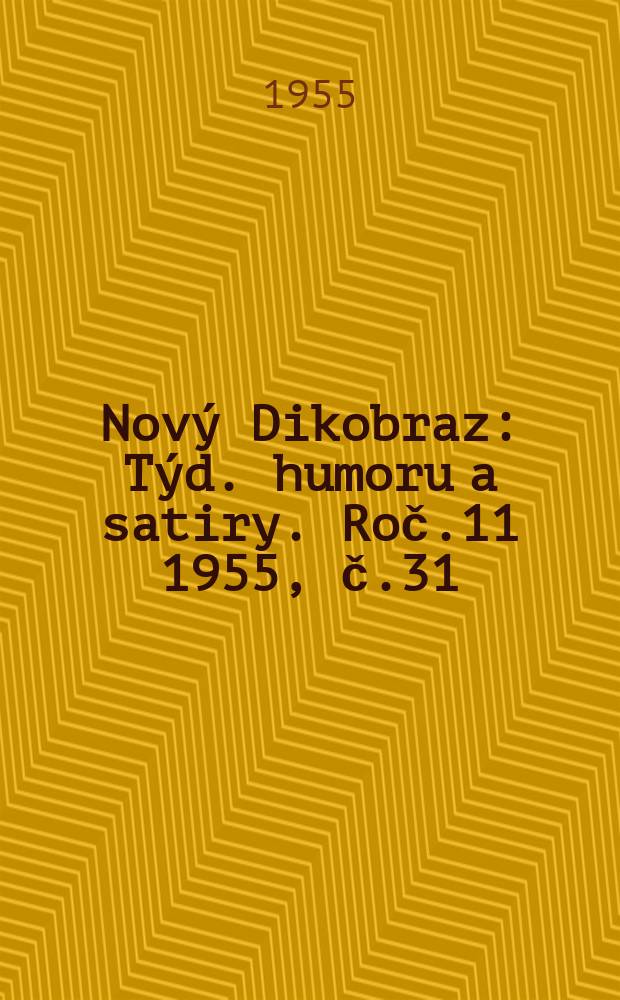 Nový Dikobraz : Týd. humoru a satiry. Roč.11 1955, č.31