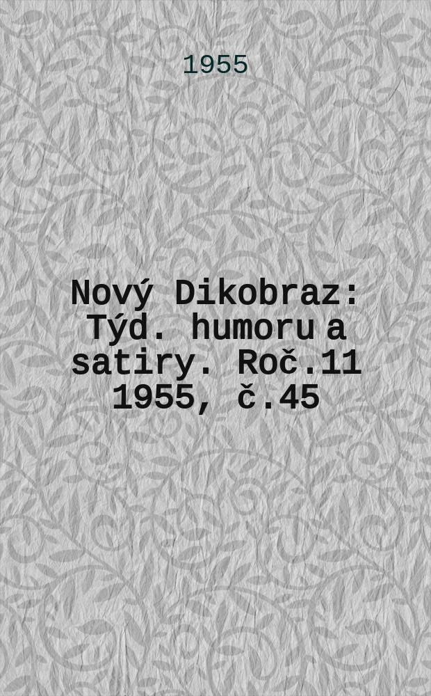 Nový Dikobraz : Týd. humoru a satiry. Roč.11 1955, č.45