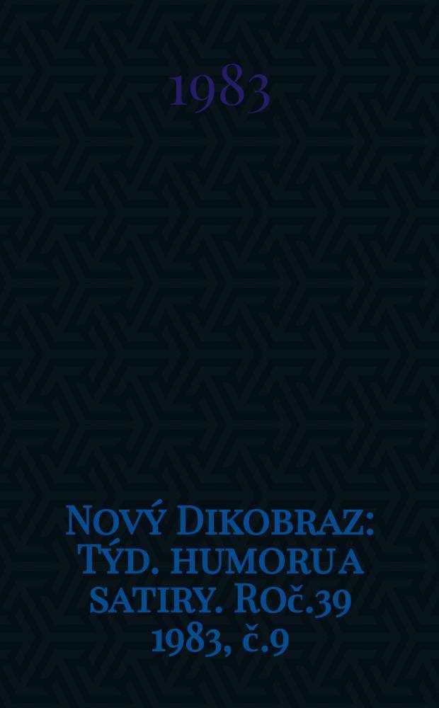 Nov&yacute; Dikobraz : T&yacute;d. humoru a satiry. Roč.39 1983, č.9