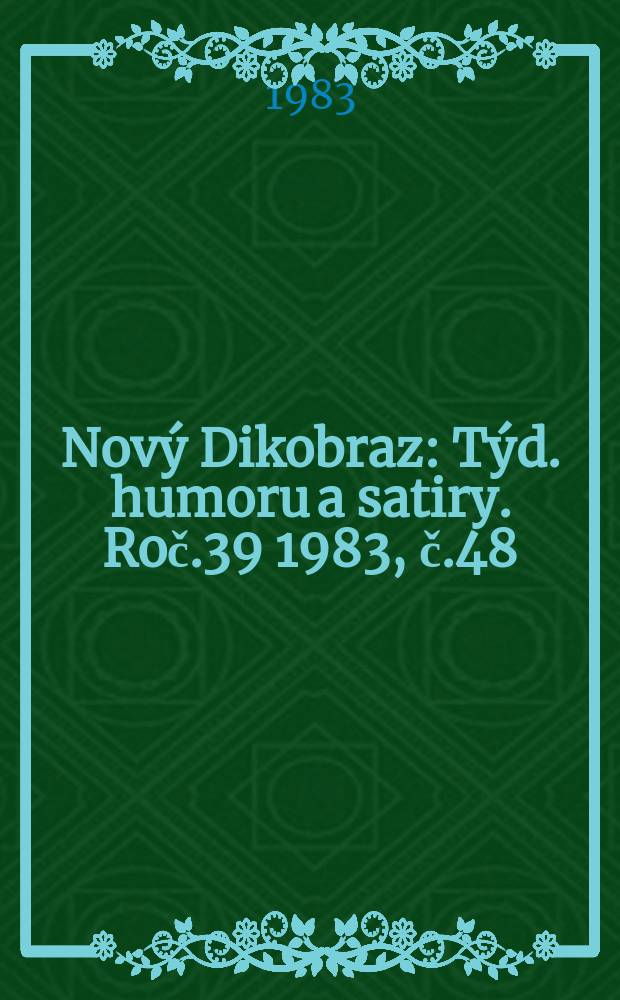 Nový Dikobraz : Týd. humoru a satiry. Roč.39 1983, č.48