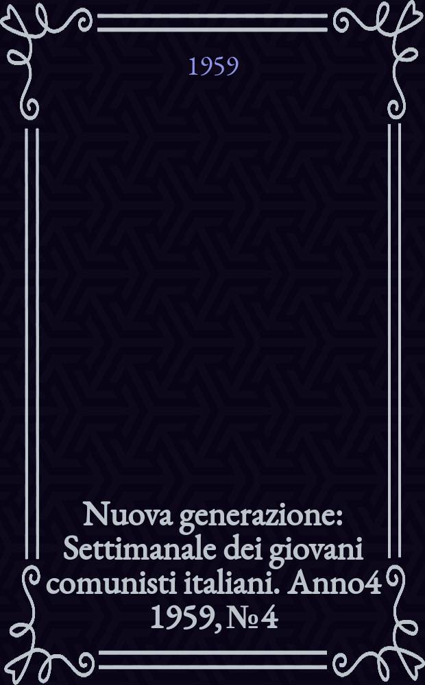 Nuova generazione : Settimanale dei giovani comunisti italiani. Anno4 1959, №4