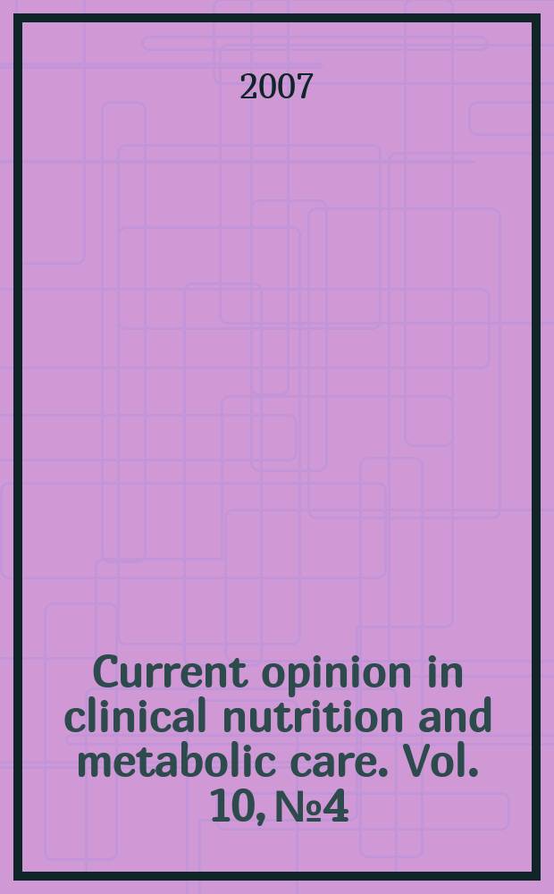 Current opinion in clinical nutrition and metabolic care. Vol. 10, № 4